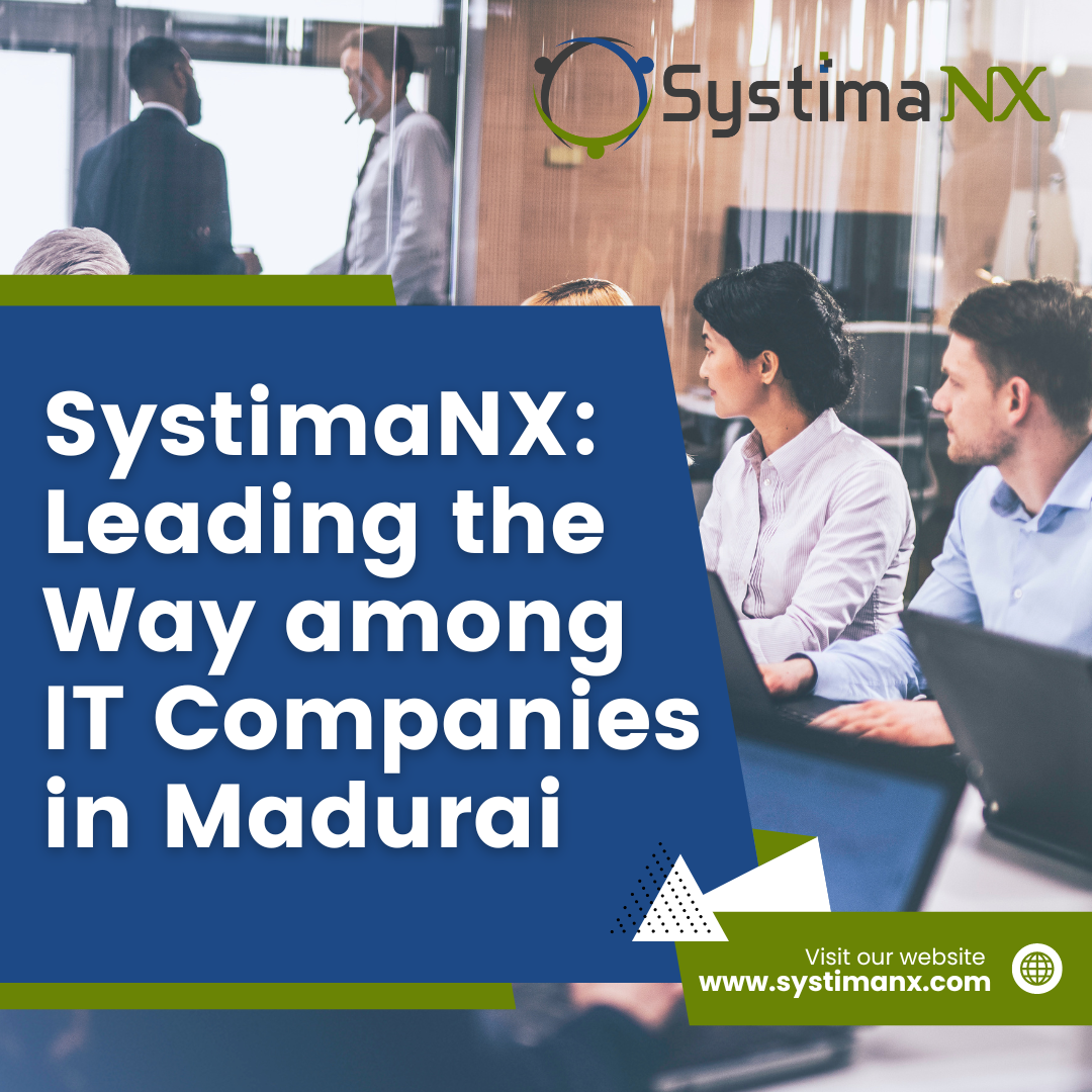 SystimaNX: Leading the Way among IT Companies in Madurai