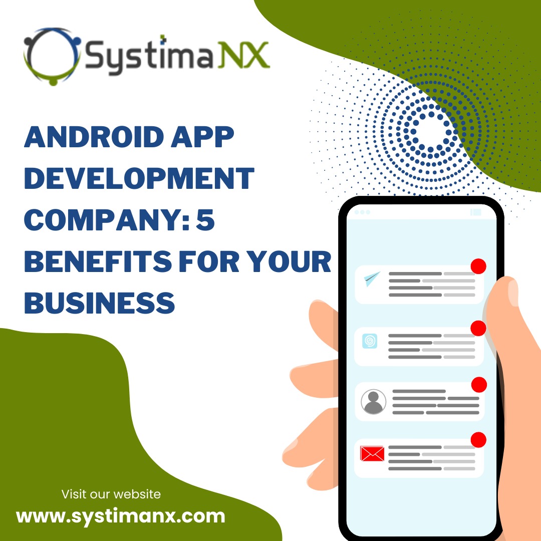 Android App Development Company: 5 Benefits for Your Business